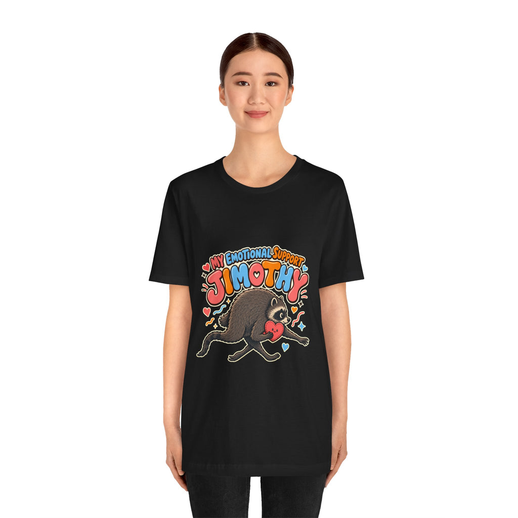 My Emotional Support Jimothy T-Shirt — Unisex Multi Colors