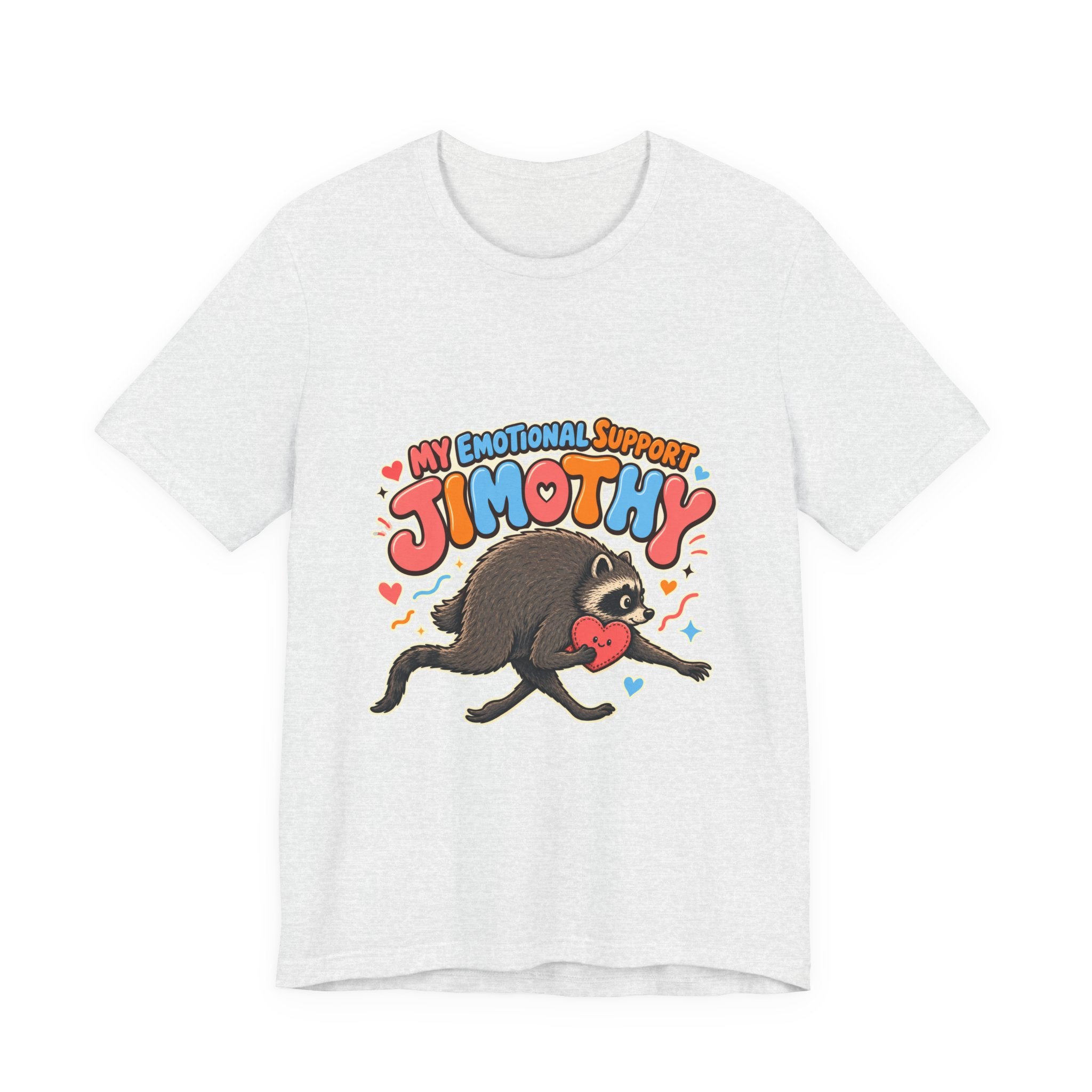 Unisex Multi Colors - My Emotional Support Jimothy T-Shirt