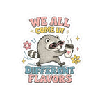 Kiss-Cut Sticker — "We All Come In Different Flavors" Design #4