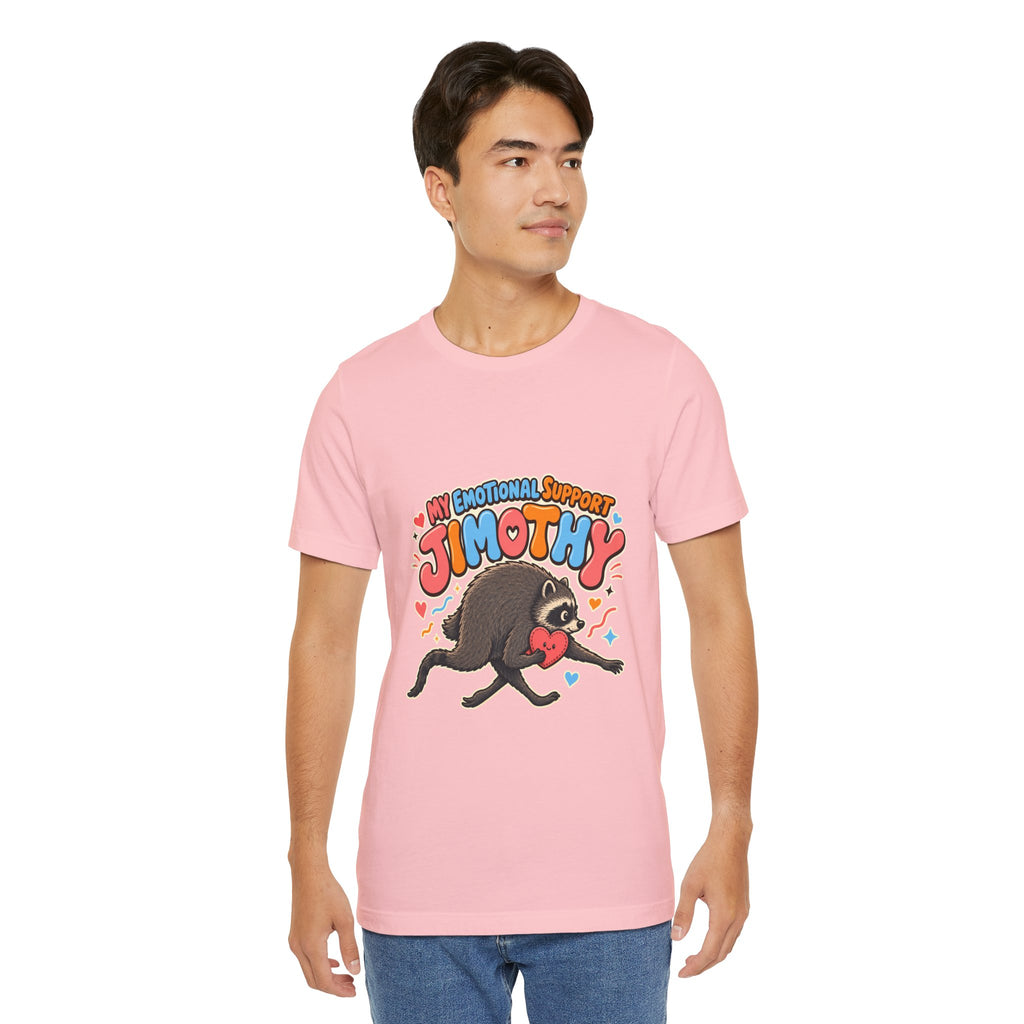My Emotional Support Jimothy T-Shirt — Unisex Multi Colors