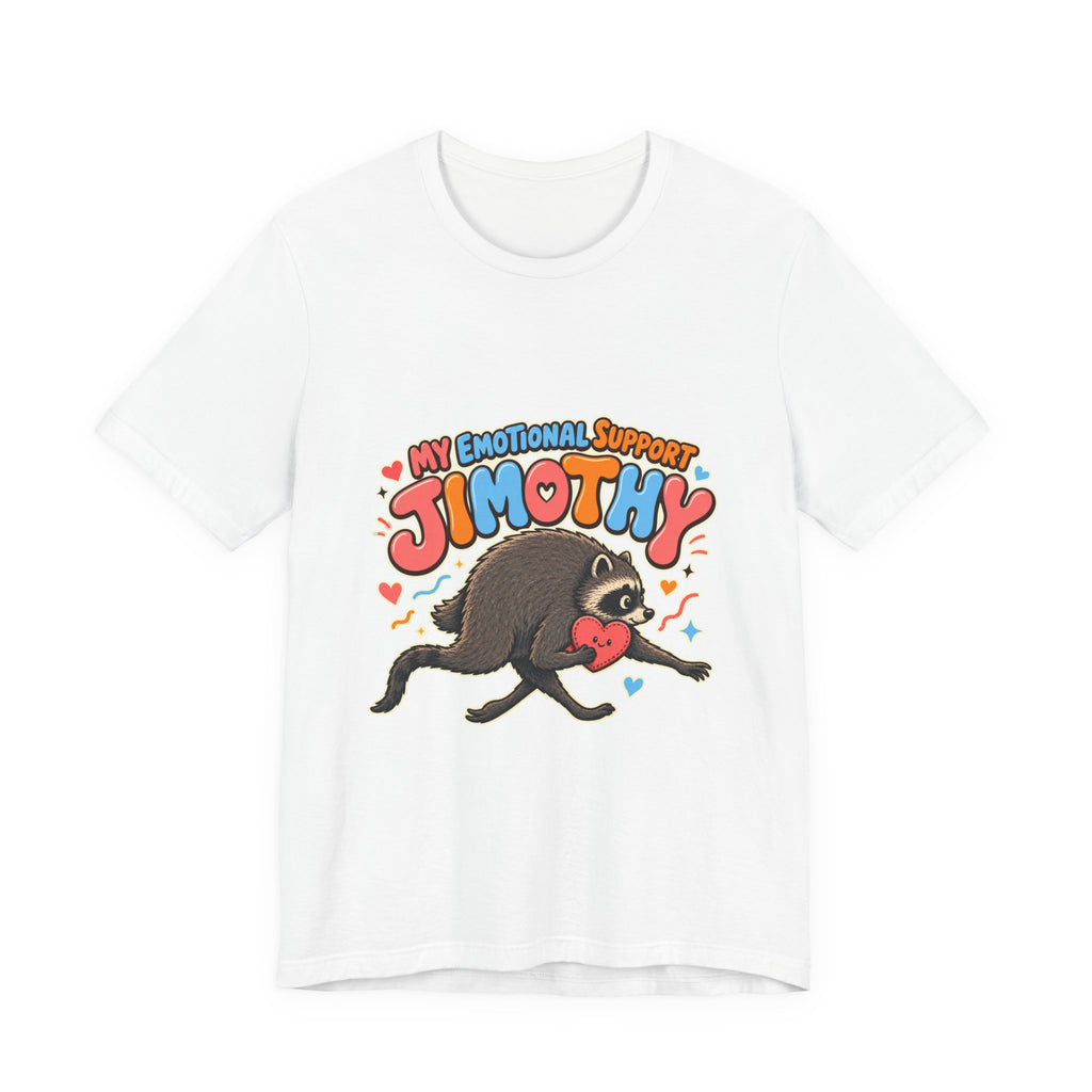 My Emotional Support Jimothy T-Shirt — Unisex Multi Colors