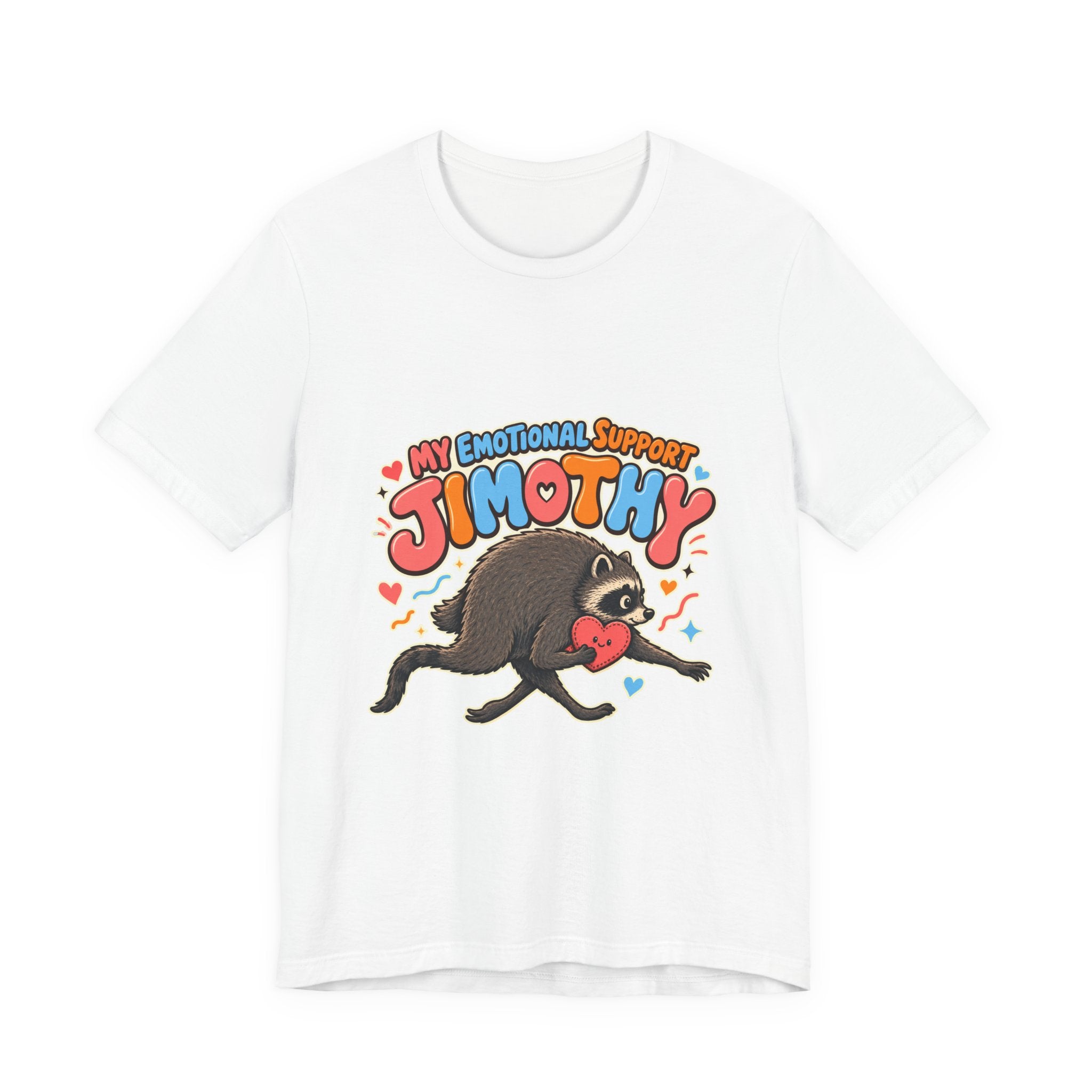 My Emotional Support Jimothy T-Shirt — Unisex Multi Colors