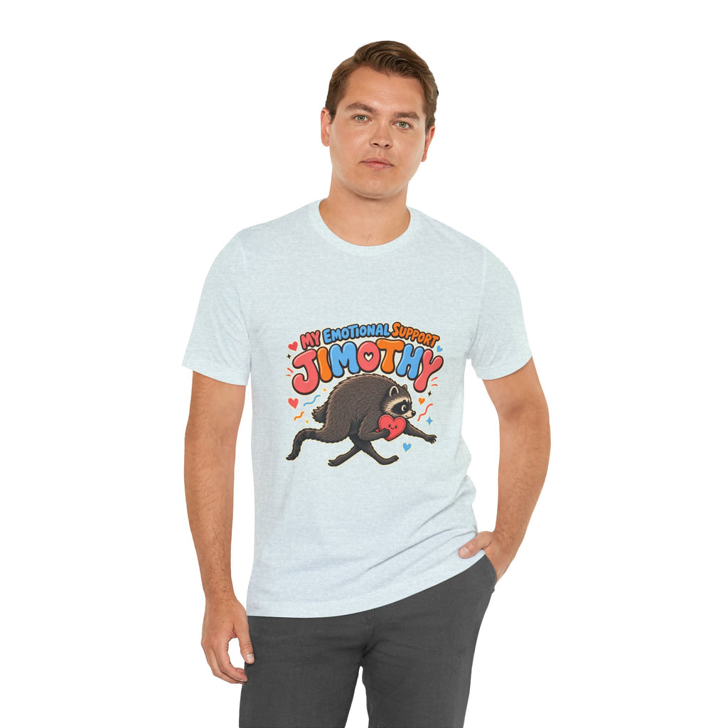 My Emotional Support Jimothy T-Shirt — Unisex Multi Colors