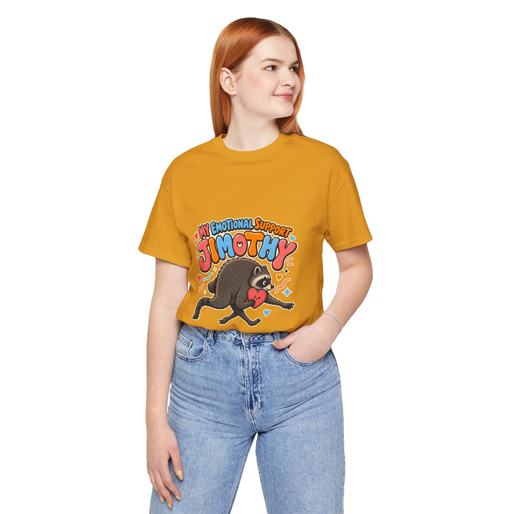 My Emotional Support Jimothy T-Shirt — Unisex Multi Colors