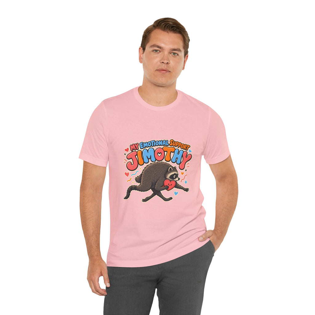 My Emotional Support Jimothy T-Shirt — Unisex Multi Colors