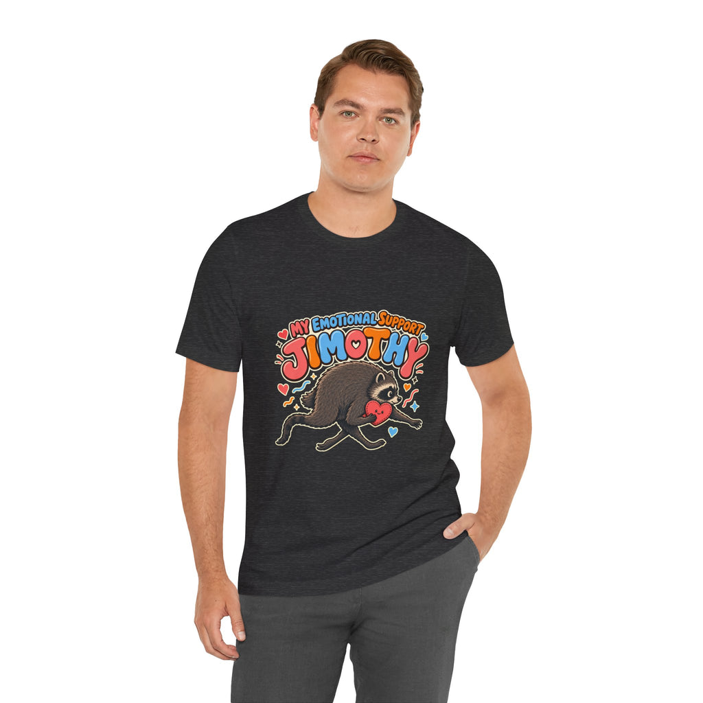 My Emotional Support Jimothy T-Shirt — Unisex Multi Colors