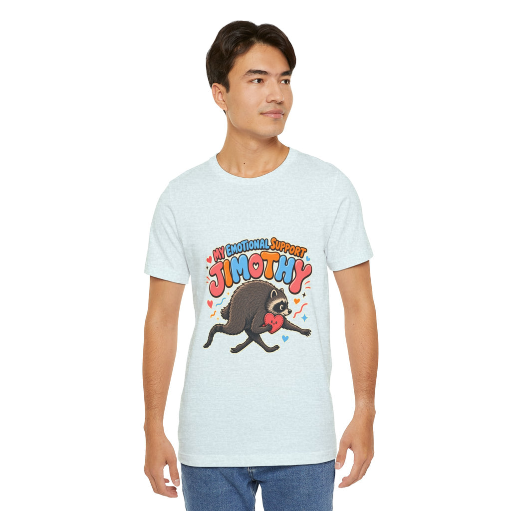 My Emotional Support Jimothy T-Shirt — Unisex Multi Colors