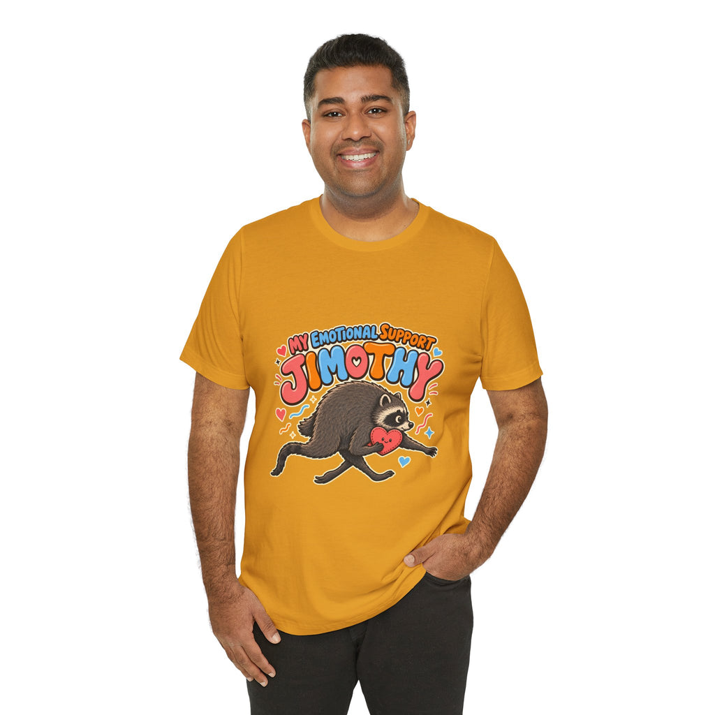 My Emotional Support Jimothy T-Shirt — Unisex Multi Colors