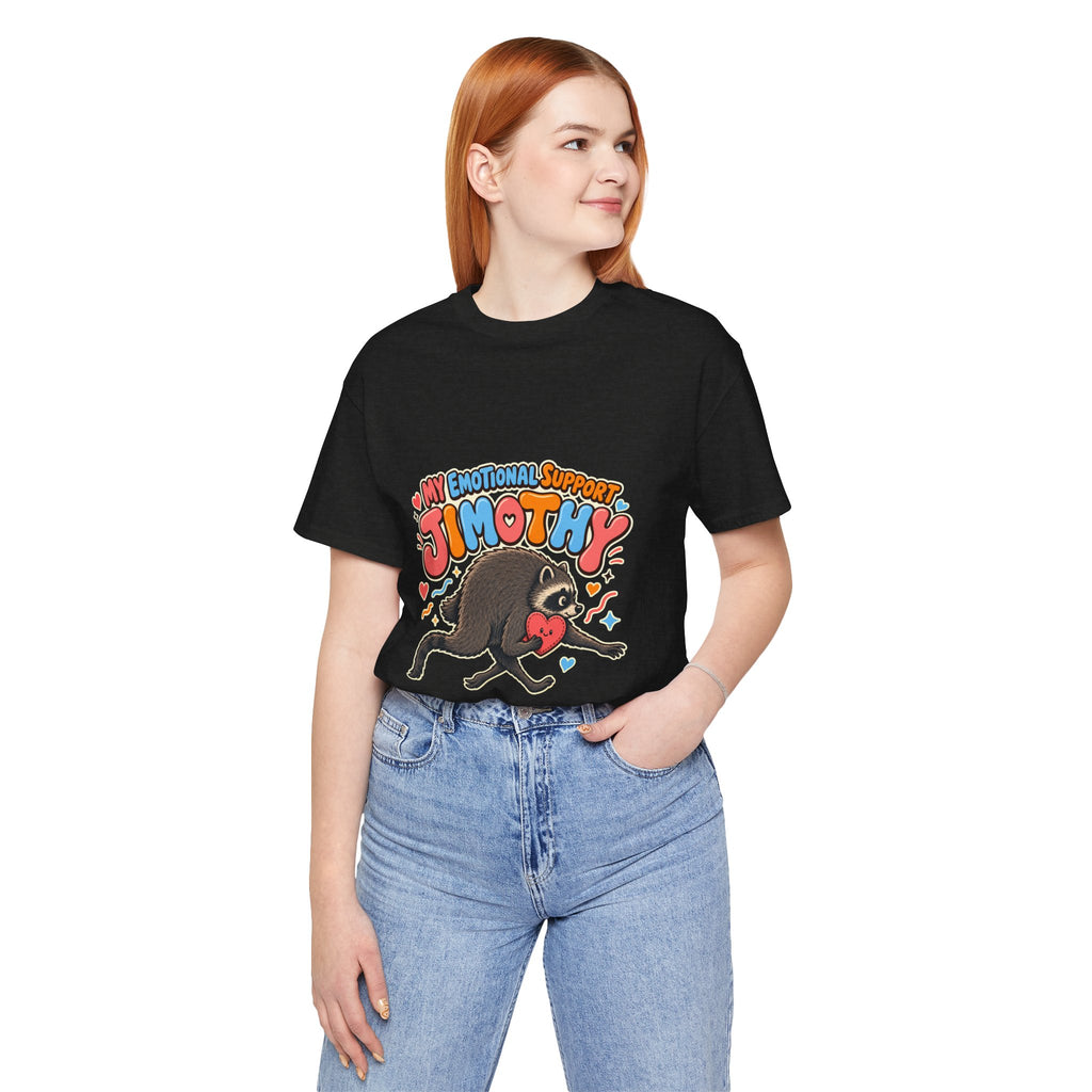 My Emotional Support Jimothy T-Shirt — Unisex Multi Colors