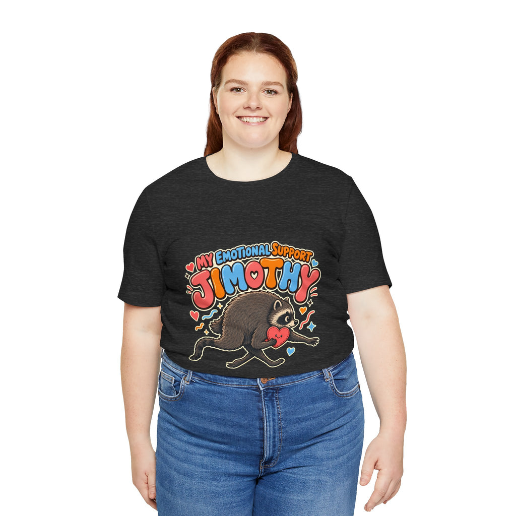 My Emotional Support Jimothy T-Shirt — Unisex Multi Colors