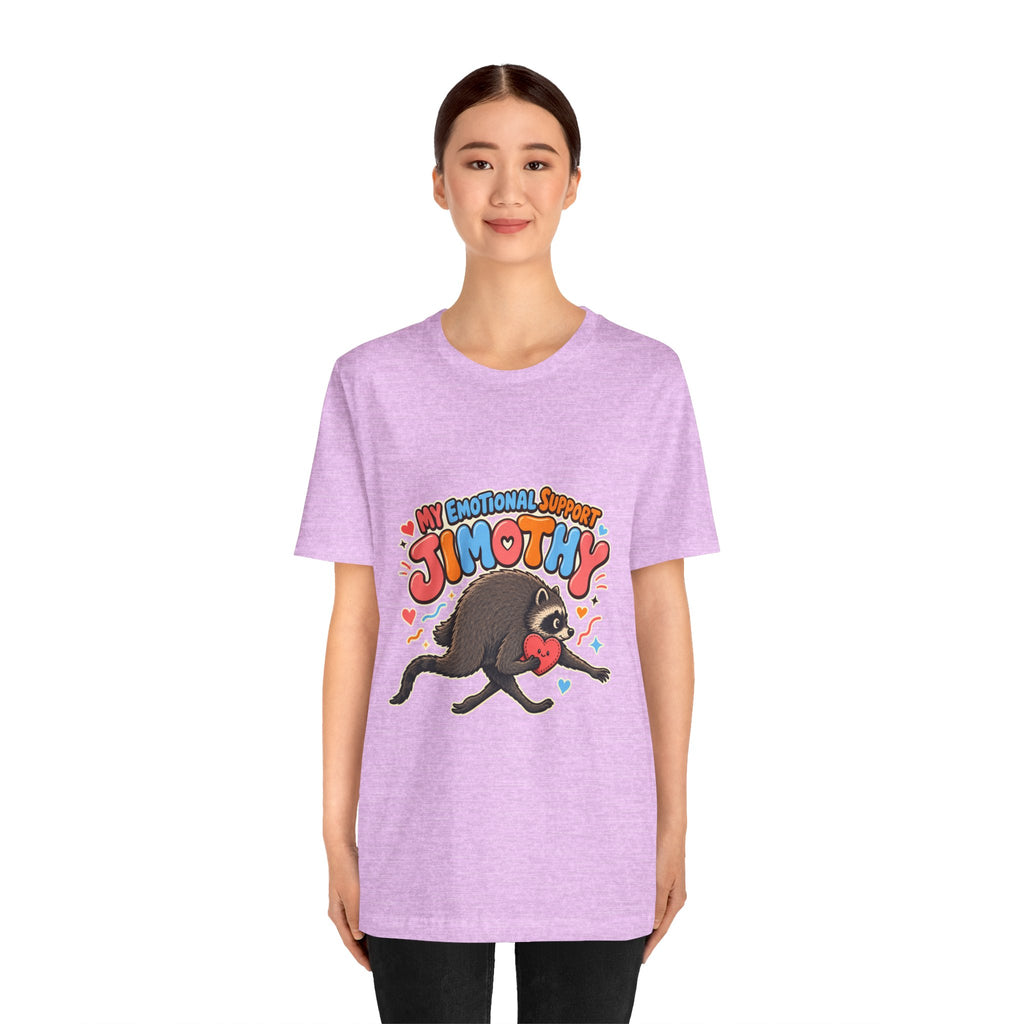 My Emotional Support Jimothy T-Shirt — Unisex Multi Colors