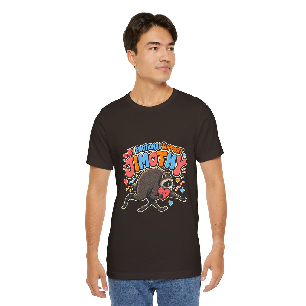 My Emotional Support Jimothy T-Shirt — Unisex Multi Colors