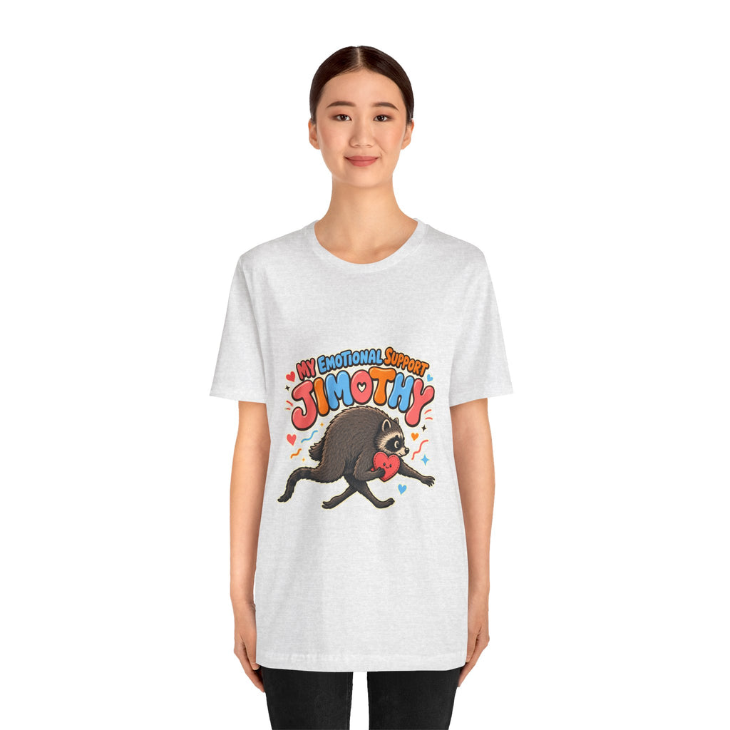 My Emotional Support Jimothy T-Shirt — Unisex Multi Colors