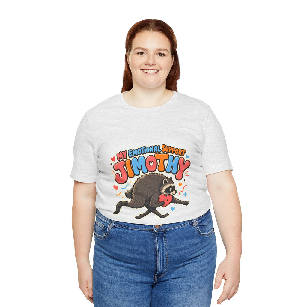 My Emotional Support Jimothy T-Shirt — Unisex Multi Colors