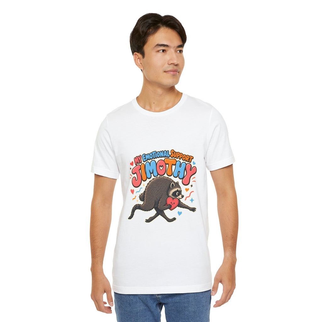 My Emotional Support Jimothy T-Shirt — Unisex Multi Colors