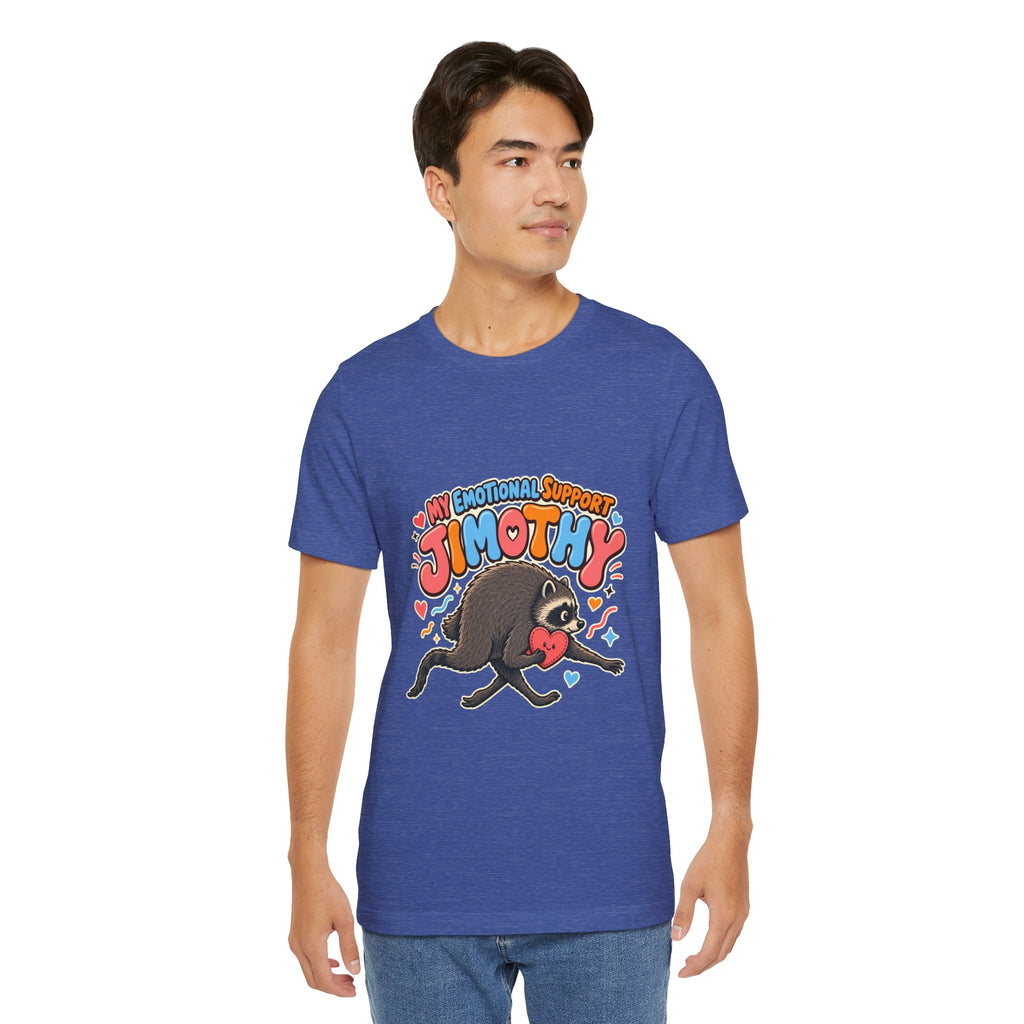 My Emotional Support Jimothy T-Shirt — Unisex Multi Colors