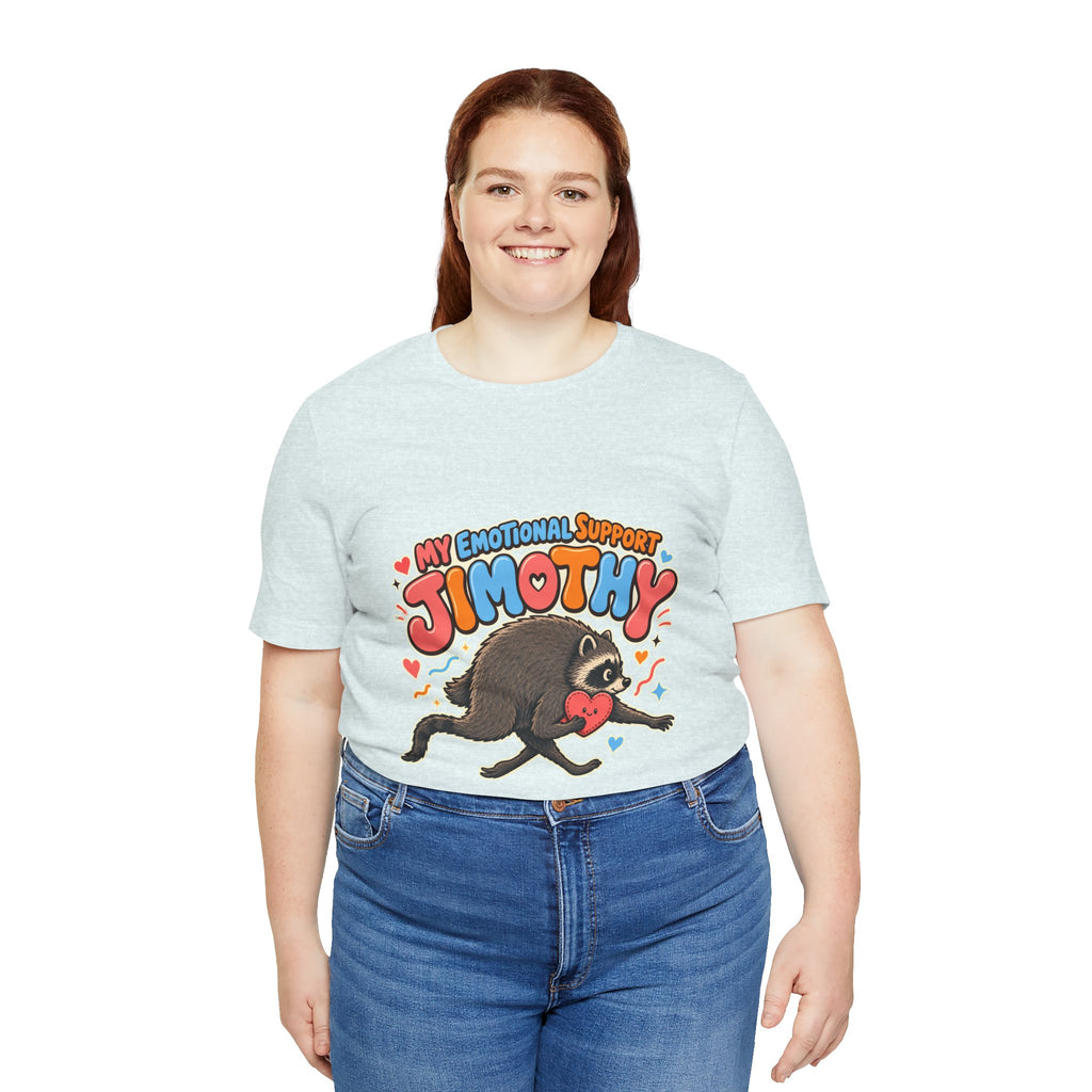 My Emotional Support Jimothy T-Shirt — Unisex Multi Colors