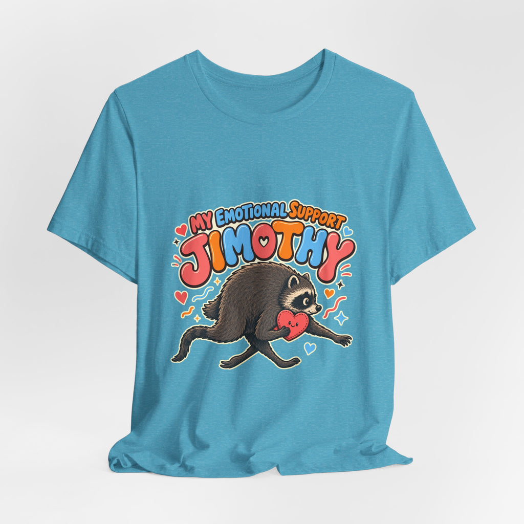 My Emotional Support Jimothy T-Shirt — Unisex Multi Colors