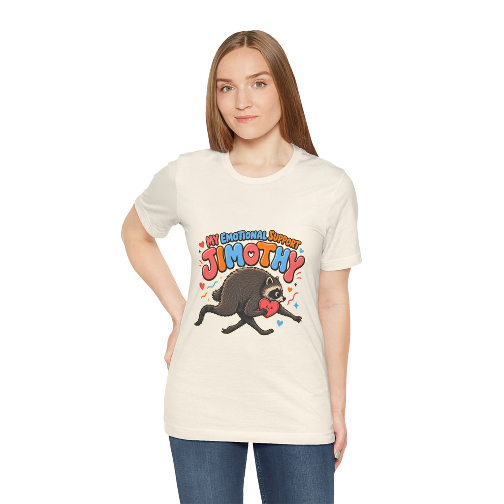 My Emotional Support Jimothy T-Shirt — Unisex Multi Colors