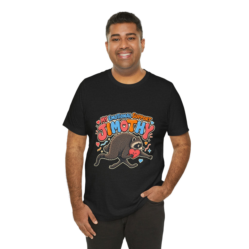 My Emotional Support Jimothy T-Shirt — Unisex Multi Colors