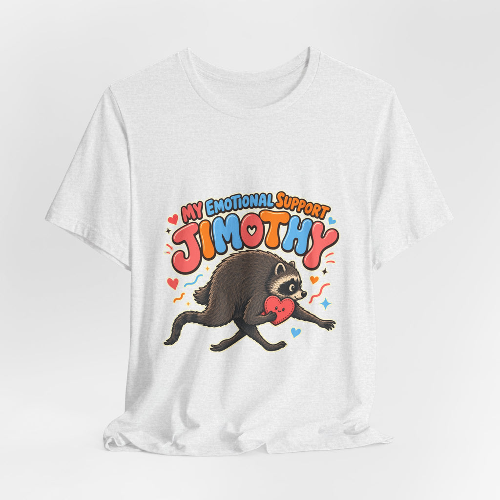 My Emotional Support Jimothy T-Shirt — Unisex Multi Colors