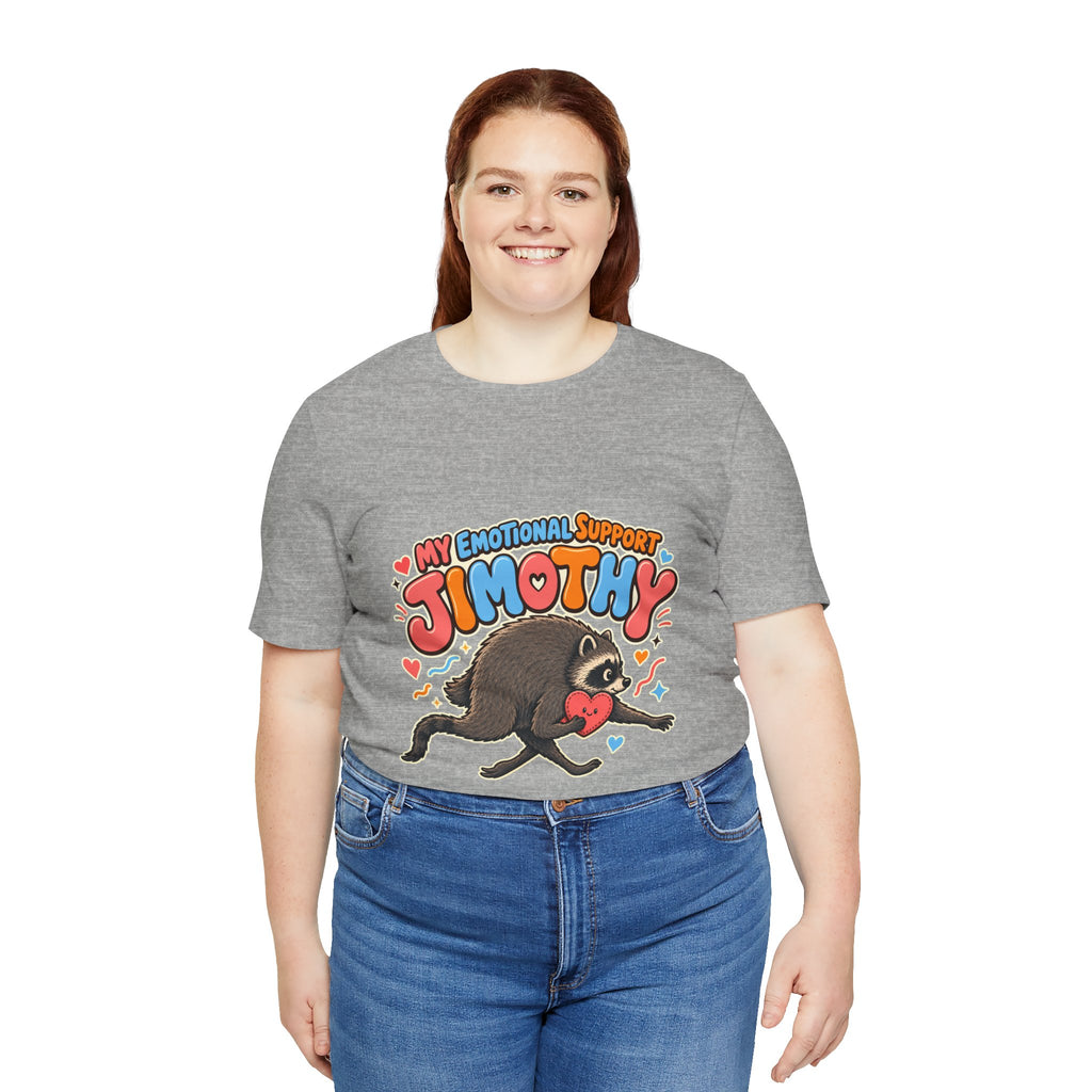 My Emotional Support Jimothy T-Shirt — Unisex Multi Colors