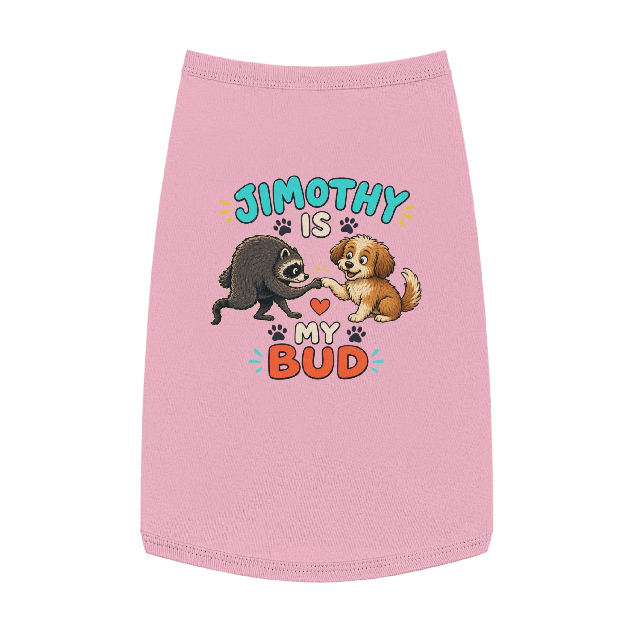 Dog Tank Top — "Jimothy Is My Bud" Cute Puppy & Jimothy Pet Shirt