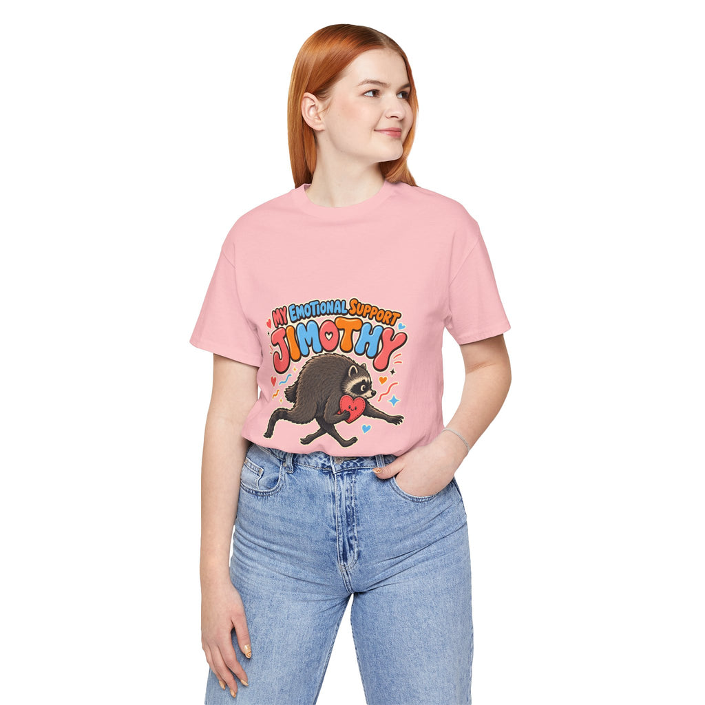 My Emotional Support Jimothy T-Shirt — Unisex Multi Colors