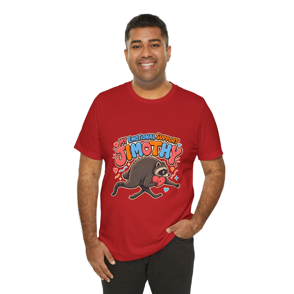 My Emotional Support Jimothy T-Shirt — Unisex Multi Colors