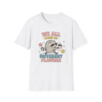 T-Shirt — "We All Come In Different Flavors" Design #4