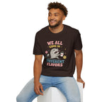 T-Shirt — "We All Come In Different Flavors" Design #4