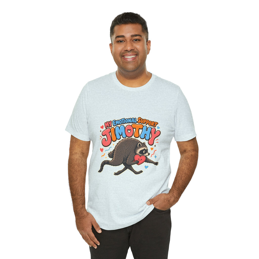 My Emotional Support Jimothy T-Shirt — Unisex Multi Colors