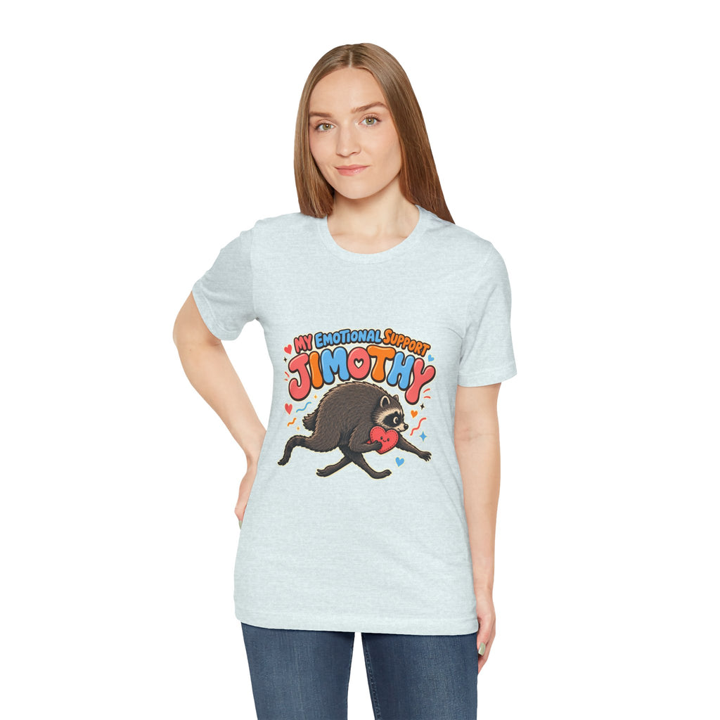 My Emotional Support Jimothy T-Shirt — Unisex Multi Colors