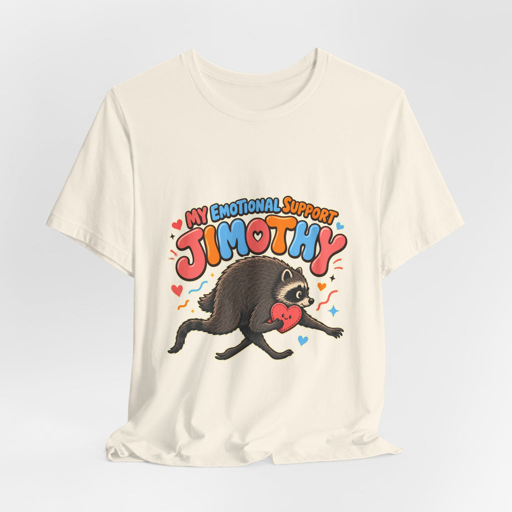 My Emotional Support Jimothy T-Shirt — Unisex Multi Colors