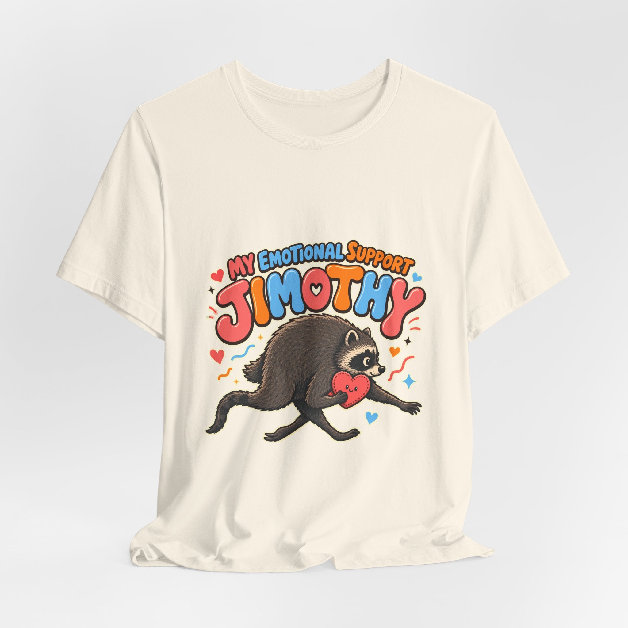 My Emotional Support Jimothy T-Shirt — Unisex Multi Colors