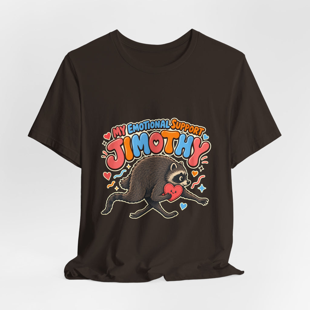 My Emotional Support Jimothy T-Shirt — Unisex Multi Colors