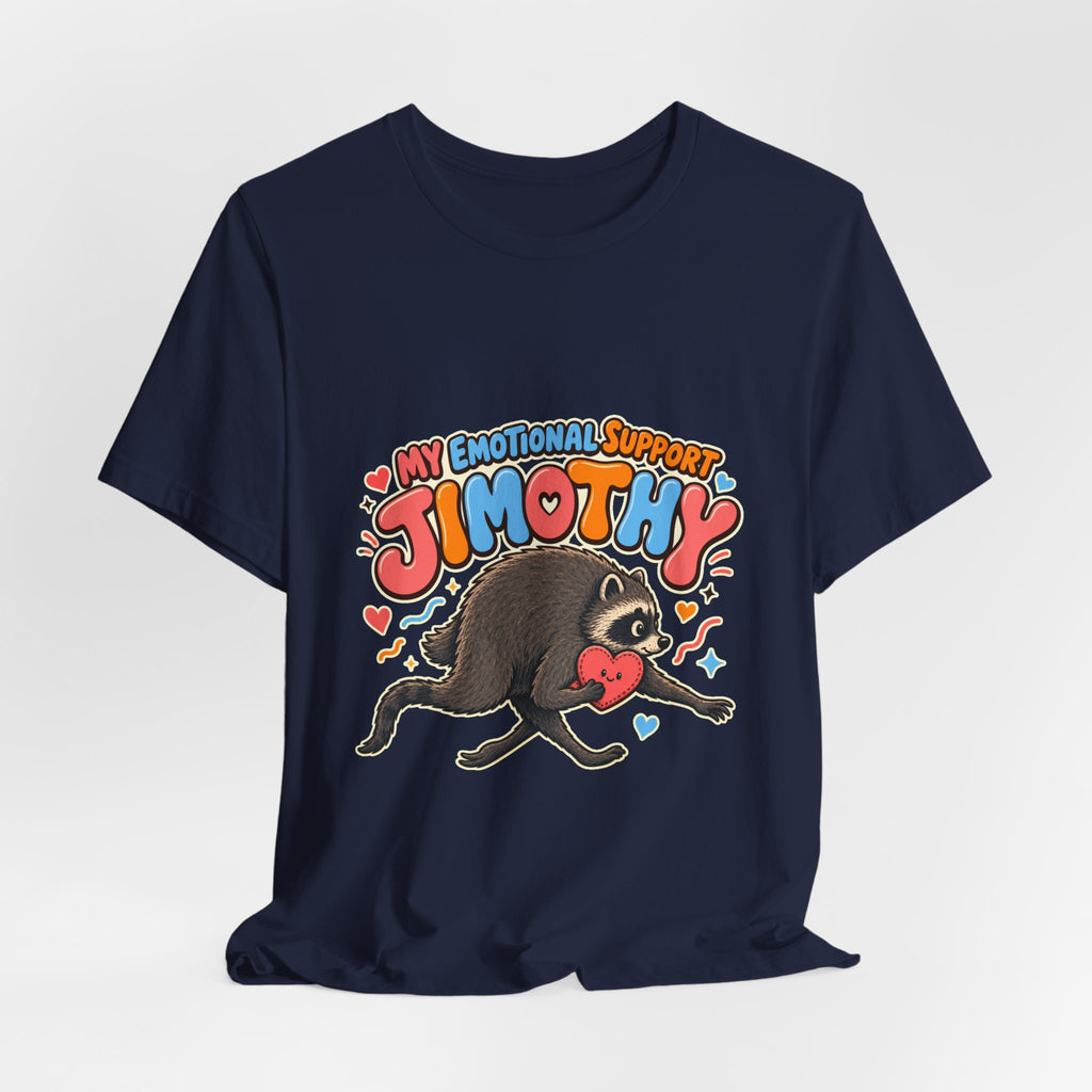 My Emotional Support Jimothy T-Shirt — Unisex Multi Colors