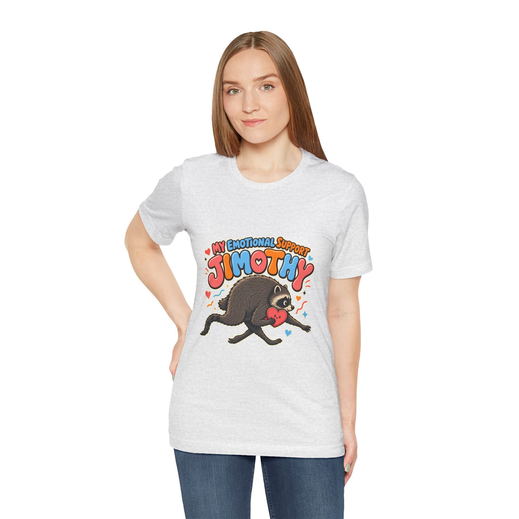 My Emotional Support Jimothy T-Shirt — Unisex Multi Colors