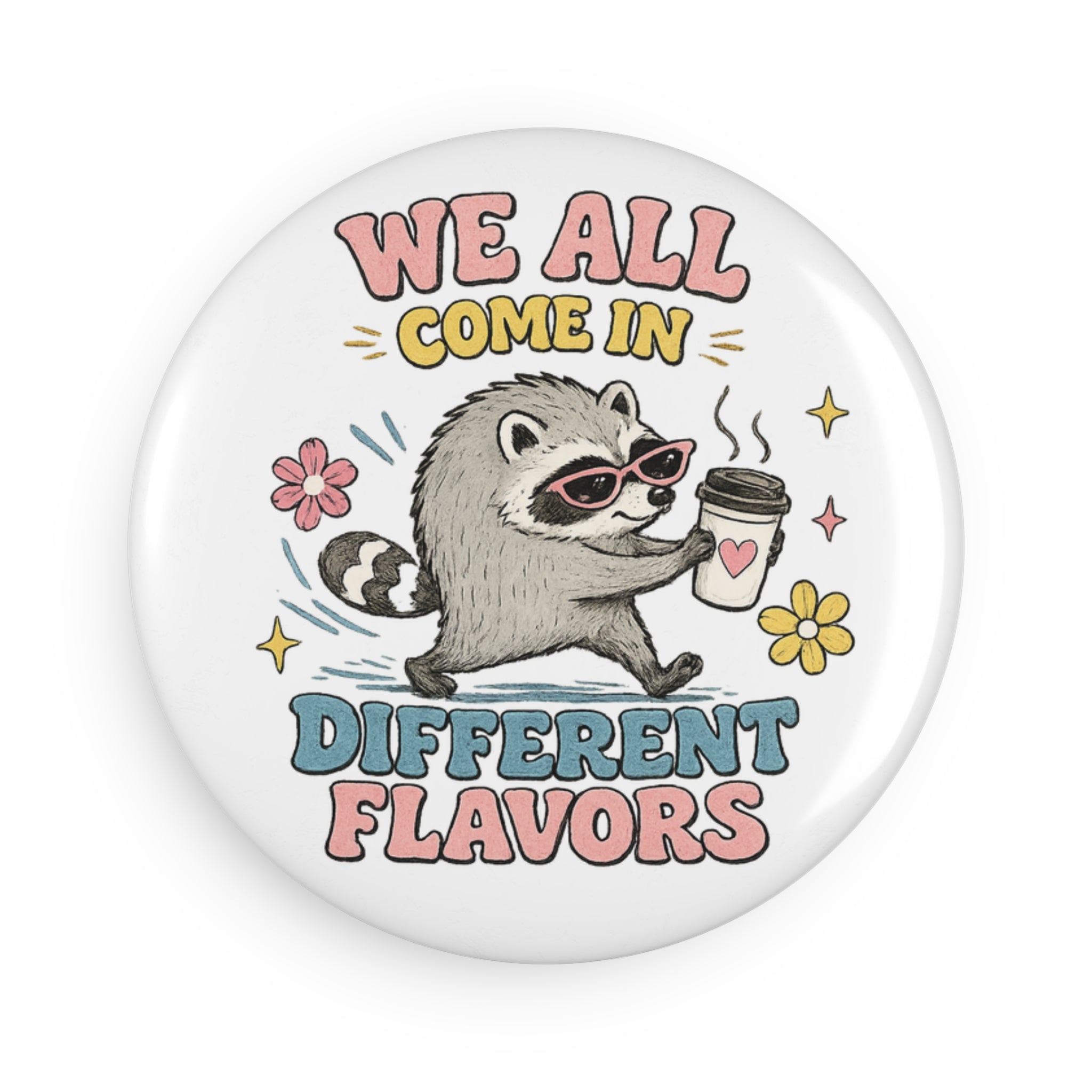 Magnet — "We All Come in Different Flavors" Round Button Magnet Design #4