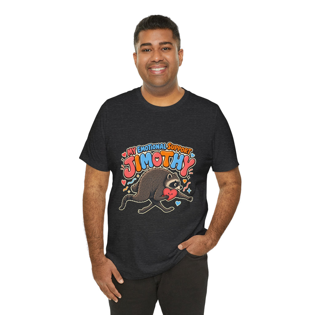 My Emotional Support Jimothy T-Shirt — Unisex Multi Colors