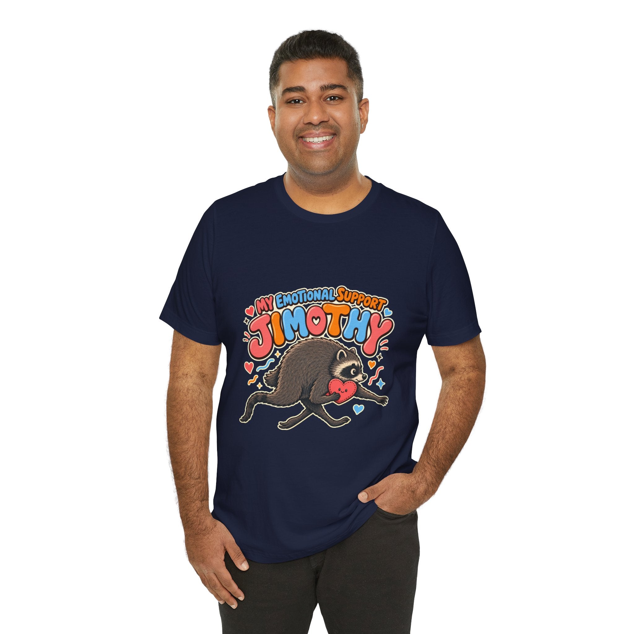 My Emotional Support Jimothy T-Shirt — Unisex Multi Colors