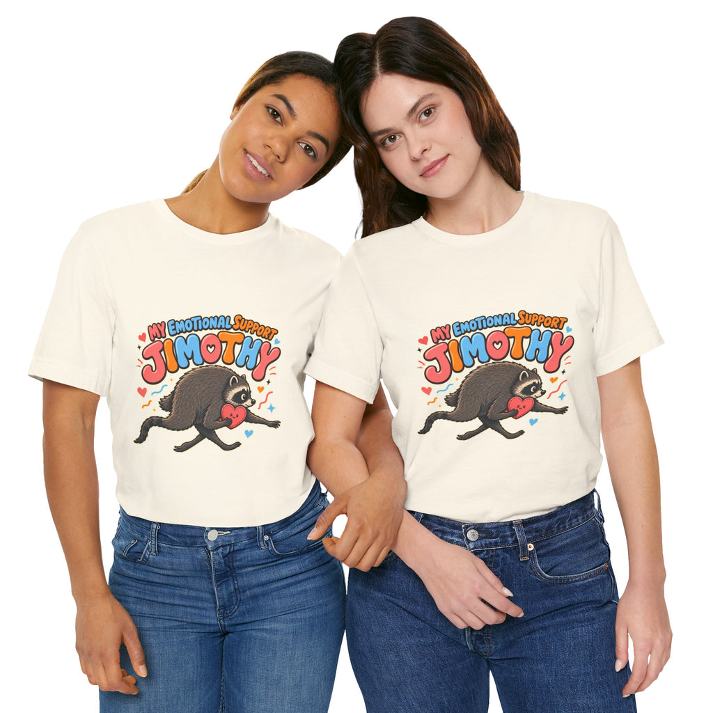 My Emotional Support Jimothy T-Shirt — Unisex Multi Colors