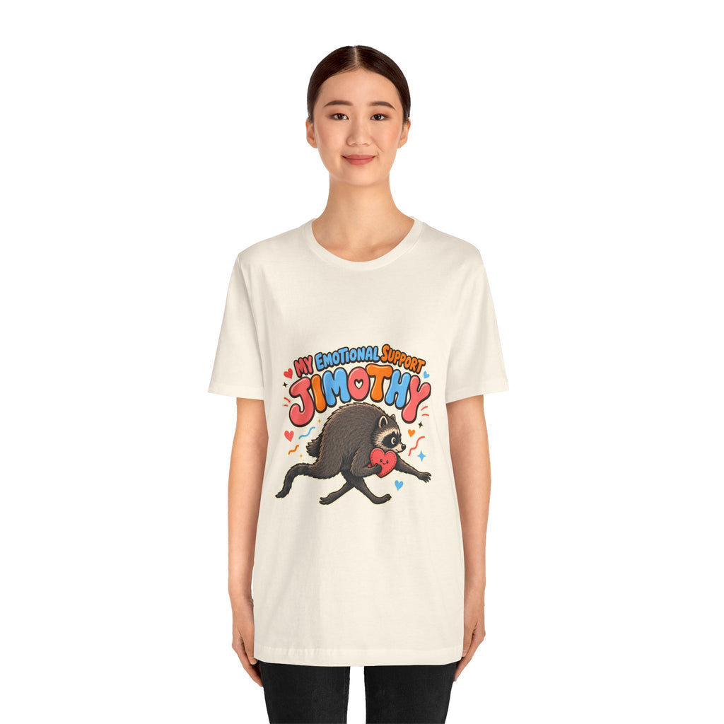 My Emotional Support Jimothy T-Shirt — Unisex Multi Colors