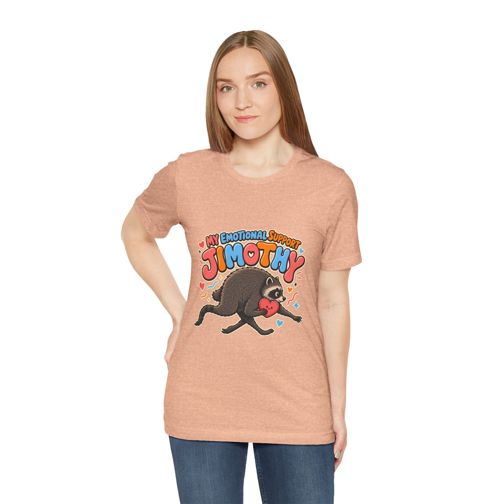 My Emotional Support Jimothy T-Shirt — Unisex Multi Colors