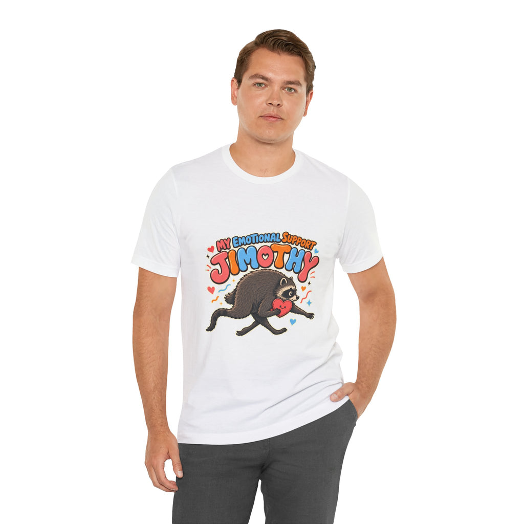 My Emotional Support Jimothy T-Shirt — Unisex Multi Colors