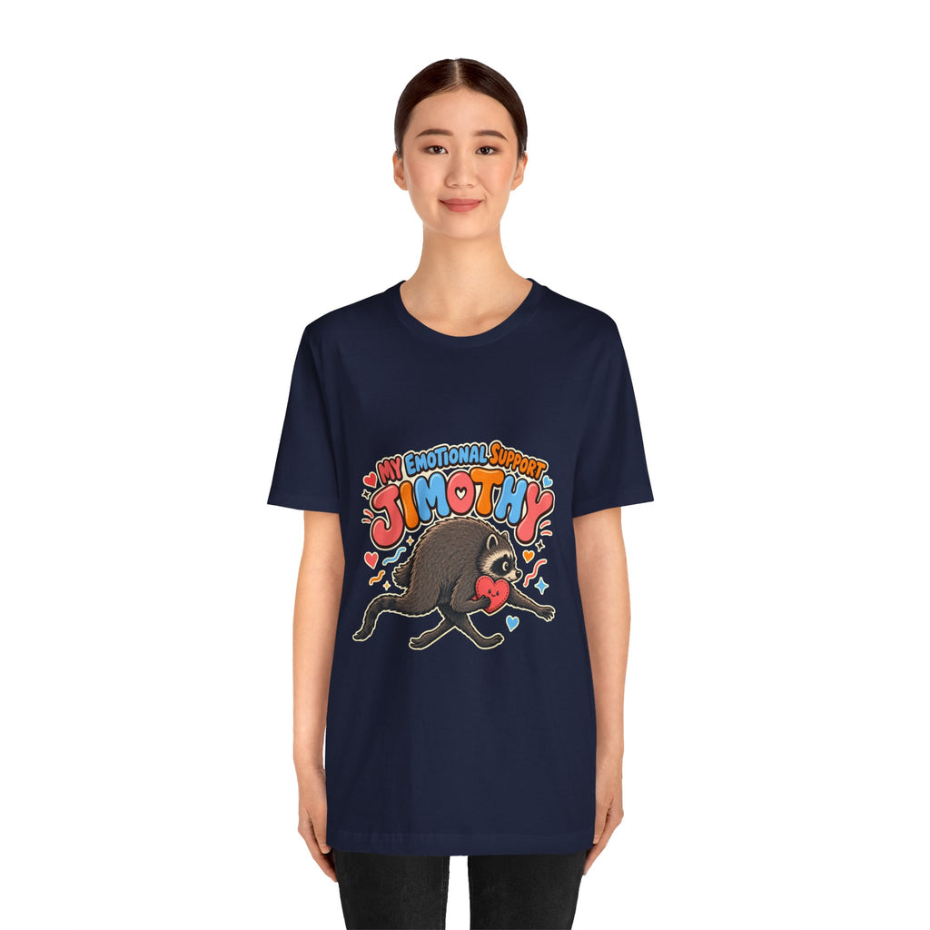 My Emotional Support Jimothy T-Shirt — Unisex Multi Colors