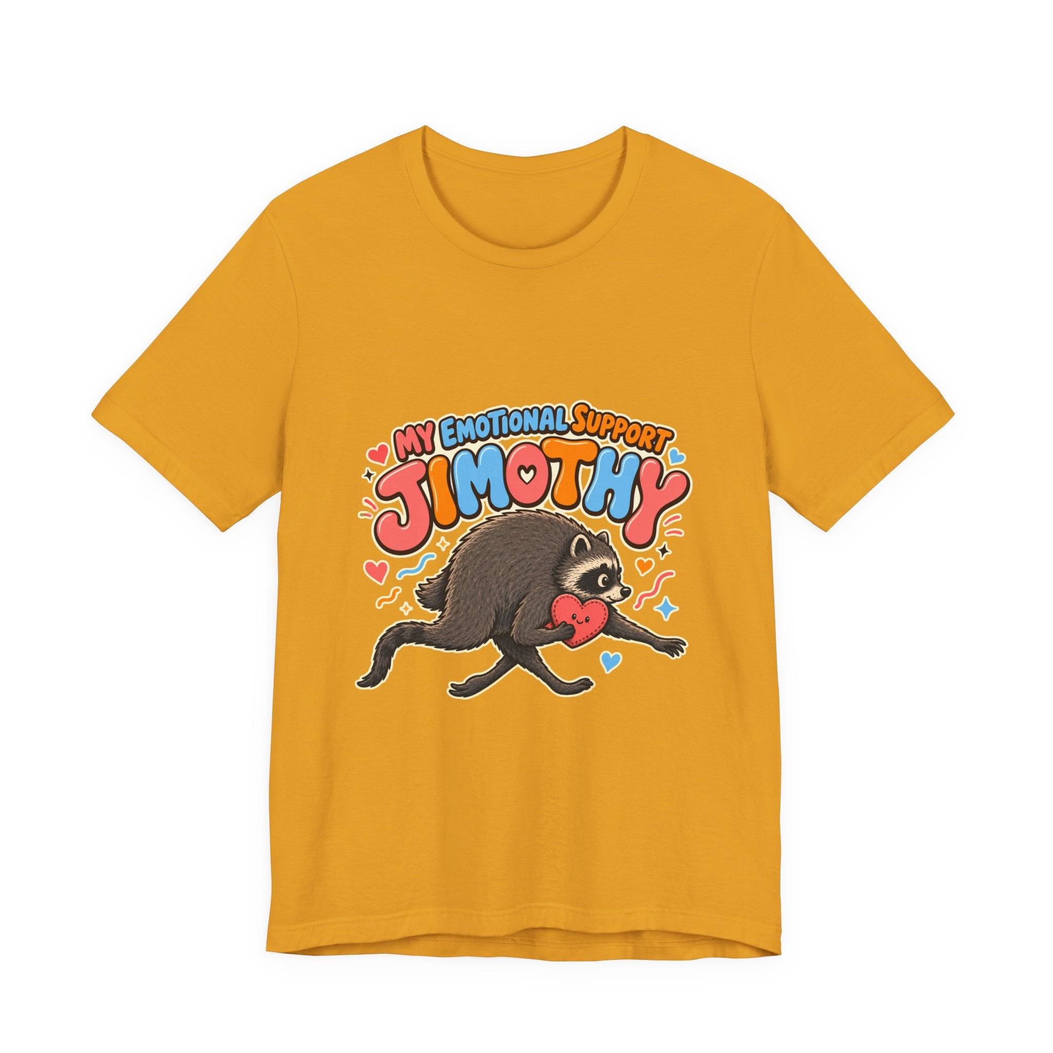 Unisex Multi Colors - My Emotional Support Jimothy T-Shirt
