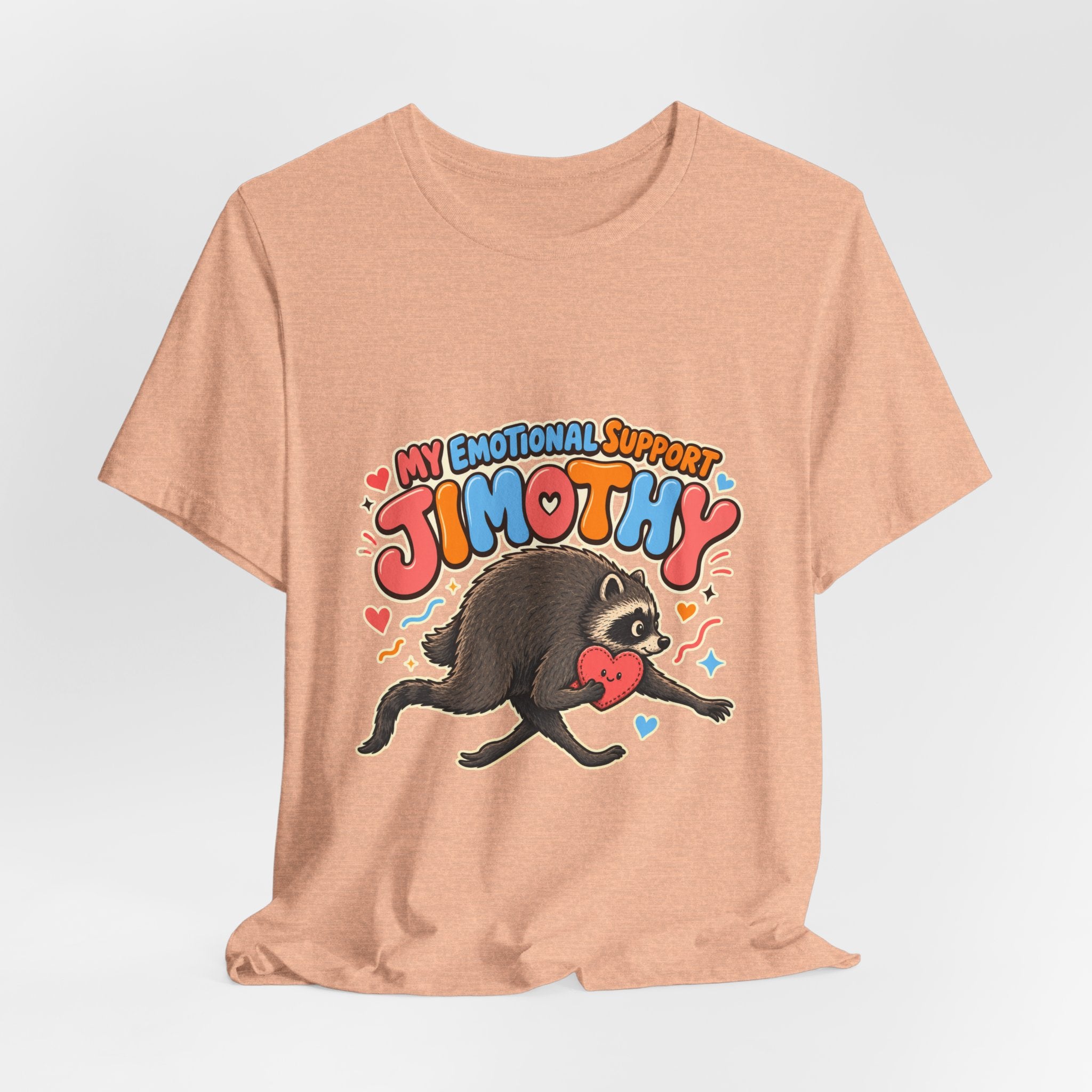 My Emotional Support Jimothy T-Shirt — Unisex Multi Colors