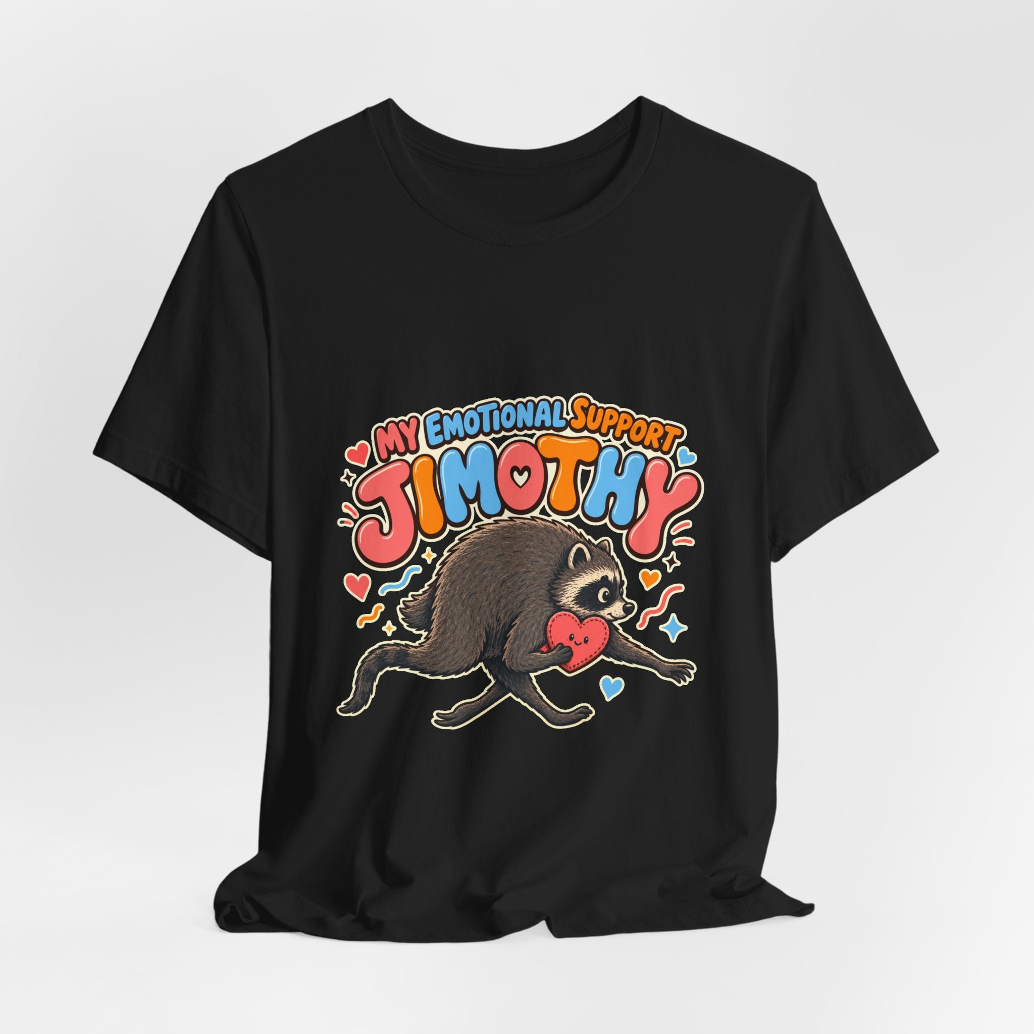 My Emotional Support Jimothy T-Shirt — Unisex Multi Colors
