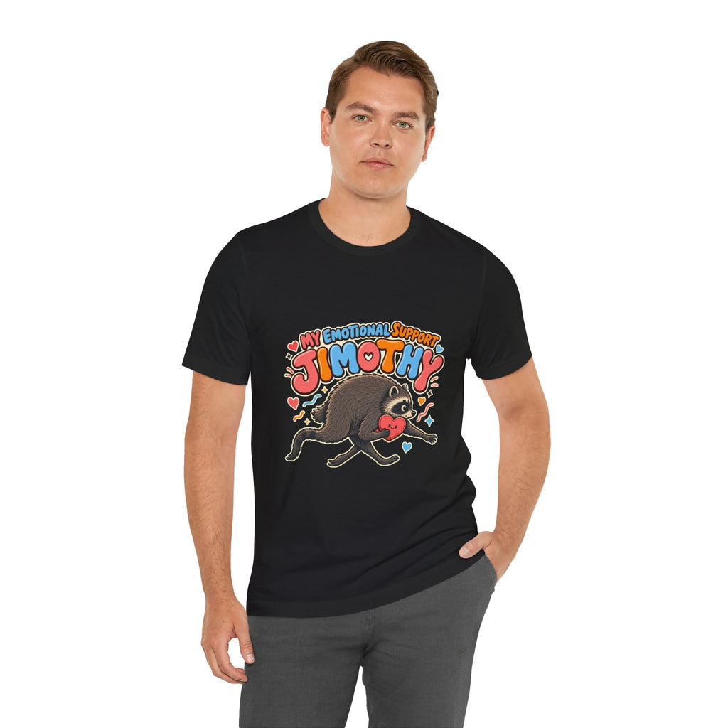 My Emotional Support Jimothy T-Shirt — Unisex Multi Colors